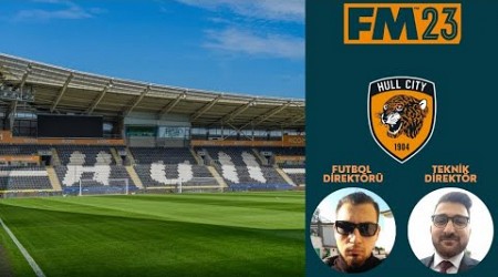 FM23 Hull City Kariyeri #1 | Futbol Direktörümüzle Takımı Tanıma, Sezon Öncesi Hazırlıklar