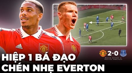 MU 2-0 EVERTON: HIỆP 1 BÁ ĐẠO, MCTOMINAY NỔ SÚNG, MARTIAL LẬP CÔNG, MU-TEN HAG CHÉN ĐẸP KẸO BƠ!