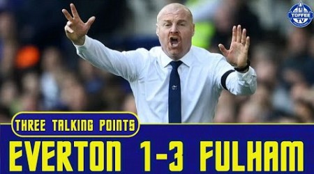 Everton 1-3 Fulham | Sean Dyche Got It Totally Wrong | 3 Talking Points