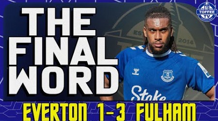 Everton 1-3 Fulham | The Final Word