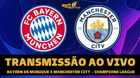 BAYERN DE MUNIQUE X MANCHESTER CITY TRANSMISSÃO AO VIVO DIRETO DA ALEMANHA - CHAMPIONS LEAGUE