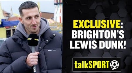 &quot;YOU HAVE TO FEAR THEM!&quot; Brighton&#39;s Lewis Dunk speaks to talkSPORT before Man United clash! 