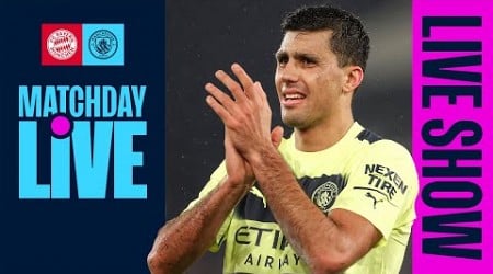 MATCHDAY LIVE WATCH NOW! | BAYERN MUNICH V MAN CITY | CHAMPIONS LEAGUE