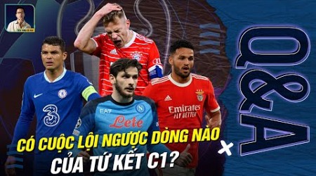 LIỆU CÓ CUỘC LỘI NGƯỢC DÒNG NÀO Ở CHAMPIONS LEAGUE KHÔNG? | Q&amp;A HỎI VÀ ĐÁP CÙNG BLV ANH QUÂN