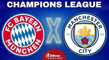 BAYERN DE MUNIQUE X MANCHESTER CITY AO VIVO | CHAMPIONS LEAGUE - QUARTAS DE FINAL | NARRAÇÃO