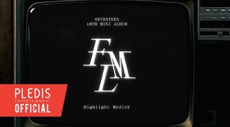 SEVENTEEN (세븐틴) 10th Mini Album &#39;FML&#39; Highlight Medley