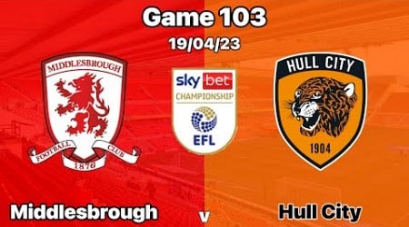 2022/2023 game 103 - Middlesbrough v Hull City 19/04/23