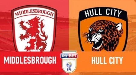 MIDDLESBROUGH VS HULL CITY !! LIVE EFL CHAMPIONSHIP !! WATCH ALONG !!