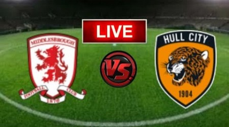 Middlesbrough vs Hull City Live Match