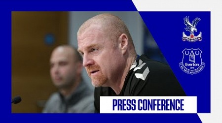 CRYSTAL PALACE V EVERTON | Sean Dyche&#39;s press conference | Premier League GW 32