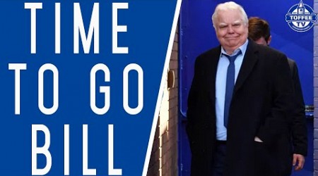 IT&#39;S TIME TO GO, CHAIRMAN BILL! | Everton Chairman Statement Reaction