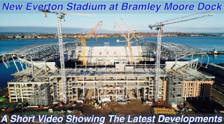 NEW Everton FC Stadium at Bramley Moore Dock. Short video showing different angles and editing.