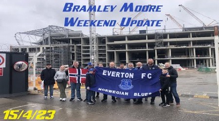 New Everton Stadium, Bramley Moore weekend update 15th April 2023