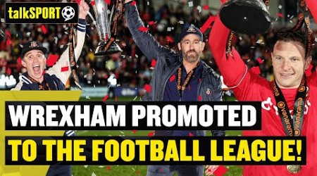 WREXHAM ARE PROMOTED TO THE FOOTBALL LEAGUE! 