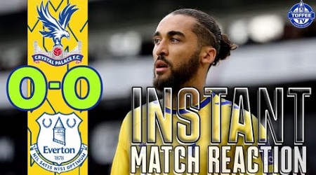 Crystal Palace 0-0 Everton | Instant Match Reaction