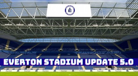 Everton Stadium Update 5.0