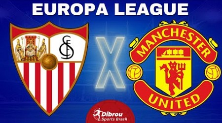 SEVILLA X MANCHESTER UNITED AO VIVO | LIGA EUROPA - QUARTAS DE FINAL | NARRAÇÃO