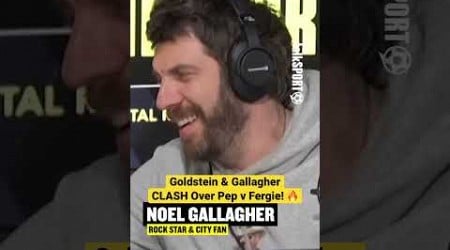 Andy Goldstein &amp; Noel Gallagher CLASH over Pep v Fergie! 