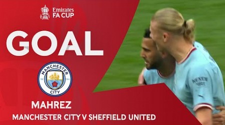 GOAL | Riyad Mahrez | Manchester City 1-0 Sheffield United | Emirates FA Cup 2022-23