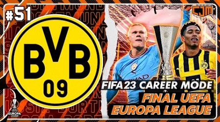 FIFA 23 BVB Career Mode | Final UEFA Europa League! Manchester City vs Borussia Dortmund #51