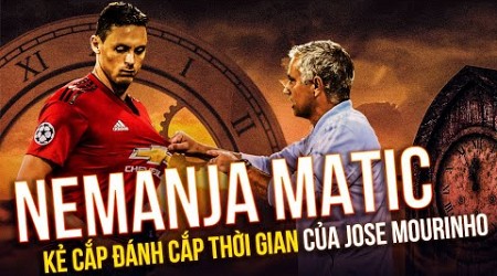 NEMANJA MATIC | KẺ ĐÁNH CẮP THỜI GIAN MANG VỀ EUROPA LEAGUE CHO THẦY MOURINHO