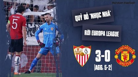 SEVILLA* 3-0 MAN UTD (AGG: 5-2): HÀNG THỦ THẢM HỌA, QUỶ ĐỎ “NHỤC NHÃ” RỜI EUROPA LEAGUE