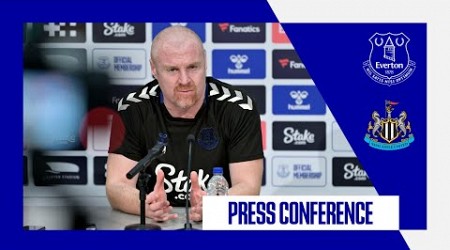 EVERTON V NEWCASTLE UNITED | Sean Dyche&#39;s press conference | Premier League GW 33