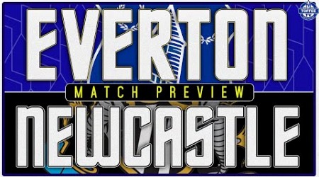 Everton v Newcastle United | Match Preview