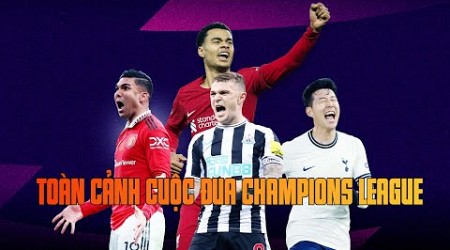 TOÀN CẢNH CUỘC ĐUA GIÀNH VÉ CHAMPIONS LEAGUE | MAN UTD – NEWCASTLE – TOTTENHAM – LIVERPOOL