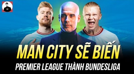 MAN CITY SẼ BIẾN PREMIER LEAGUE THÀNH BUNDESLIGA VÌ SỰ BÁ ĐẠO CỦA MÌNH?