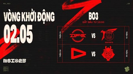 DFM vs PSG (BO3) | LLL vs G2 (BO3) | MSI 2023 - VÒNG KHỞI ĐỘNG | 02.05.2023