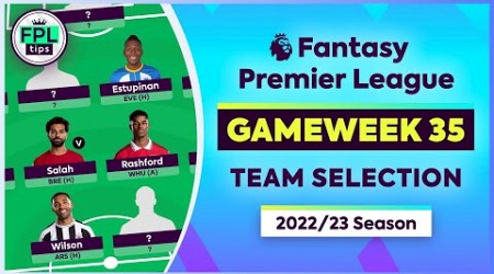 FPL GW35: TEAM SELECTION | Wilson or Isak? | Gameweek 35 | Fantasy Premier League 2022/23 Tips