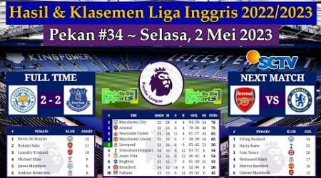 Hasil Liga Inggris Tadi Malam - Leicester City vs Everton - Klasemen EPL 2022/2023 Pekan 34