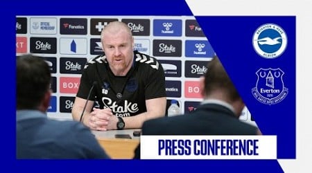 BRIGHTON V EVERTON | Sean Dyche&#39;s press conference | Premier League GW 35