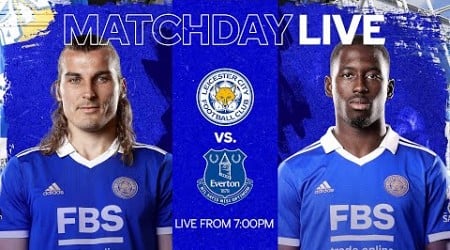 MATCHDAY LIVE! Leicester City vs. Everton