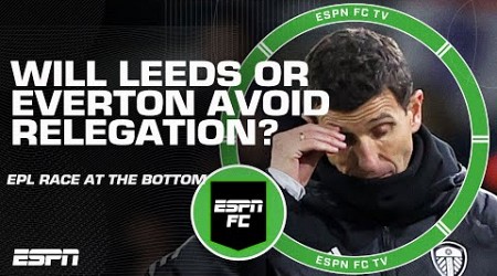 &#39;A TREMENDOUS DRAMA&#39;: Will Leeds or Everton survive EPL relegation? 