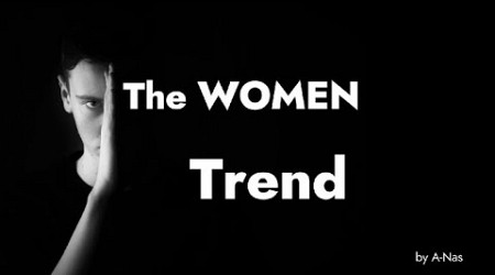 The TREND Of being A WOMAN || The Woman of this Age