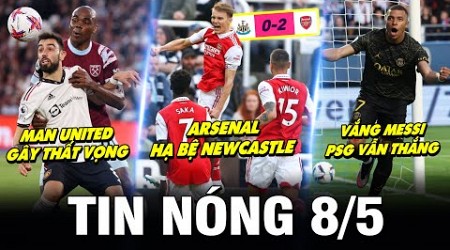 TIN NÓNG BÓNG ĐÁ 8/5| ARSENAL HẠ BỆ NEWCASTLE, MU GÂY THẤT VỌNG, PSG THẮNG DÙ VẮNG MESSI