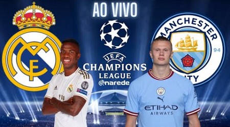 REAL MADRID X MANCHESTER CITY AO VIVO - CHAMPIONS LEAGUE 2023 AO VIVO - SEMIFINAL