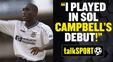 Jason Cundy Reveals He Played In Sol Campbell&#39;s Debut For Tottenham! 