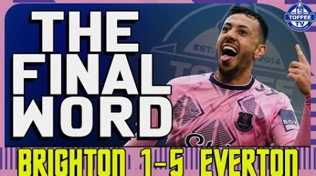 Brighton &amp; Hove Albion 1-5 Everton | The Final Word