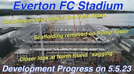 NEW Everton FC Stadium at Bramley Moore Dock Stadium Update Ep 77 (5.5.23)