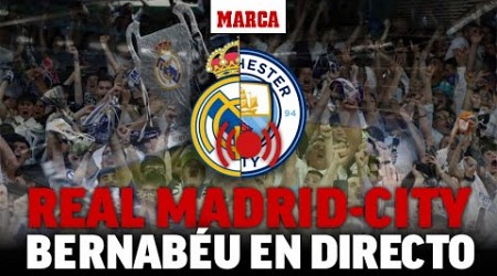 REAL MADRID - MANCHESTER CITY I Reacciones desde el Bernabéu y análisis Champions EN DIRECTO | MARCA