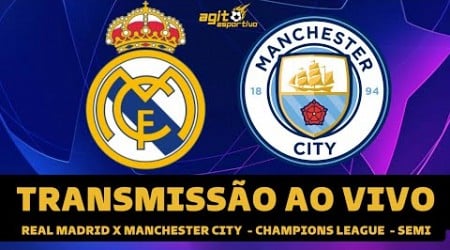 REAL MADRID X MANCHESTER CITY TRANSMISSÃO AO VIVO DIRETO DE MADRID - CHAMPIONS LEAGUE SEMIFINAL