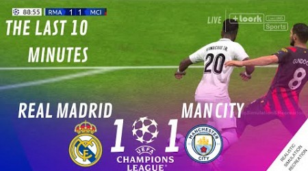 Last 10 minutes • Real Madrid 1-1 Man City | Semi Final UCL 2023 • VideoGame Simulation &amp; Recreation