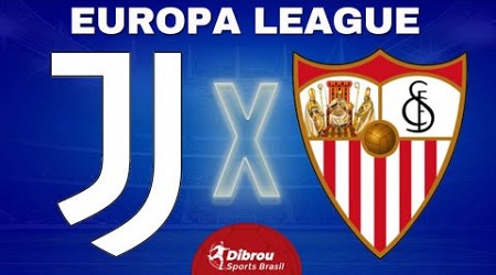 JUVENTUS X SEVILLA AO VIVO | LIGA EUROPA - SEMIFINAL | NARRAÇÃO