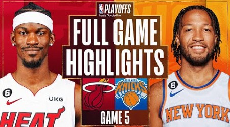 #8 HEAT at #5 KNICKS | FULL GAME 5 HIGHLIGHTS | May 10, 2023