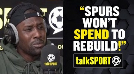 Carlton Cole: Tottenham Won&#39;t Spend The Money To Rebuild! 