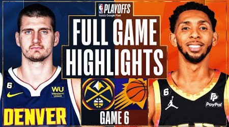 #1 NUGGETS at #4 SUNS | FULL GAME 6 HIGHLIGHTS | May 11, 2023