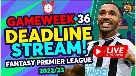 FPL DOUBLE GAMEWEEK 36 DEADLINE STREAM | NEWCASTLE TEAM NEWS? | Fantasy Premier League Tips 2022/23